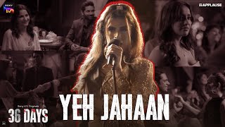 Yeh Jahaan ft Sushant Divgikar  36 Days  Sony LIV  Applause Entertainment [upl. by Yellehs]