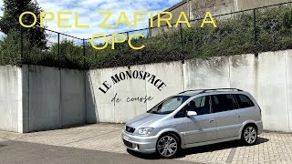 ESSAI  OPEL ZAFIRA A OPC  LE MONOSPACE DE COURSE [upl. by Newmann212]