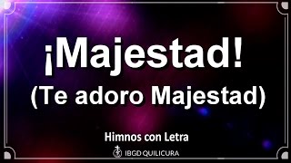 Majestad  Te adoro Majestad  Himno con letra [upl. by Leis]