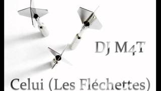 DJ M4T  Celui Les Fléchettes [upl. by Inoj930]