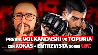 PREVIA VOLKANOVSKI vs TOPURIA con XOKAS  ENTREVISTA sobre UFC [upl. by Nivre]