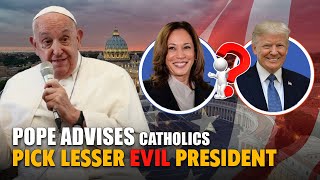 Pope Advises Catholics  Pick Lesser Evil President [upl. by Darlleen]