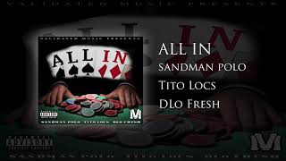 All In  Sandman Polo feat Tito Locs amp DLo Fresh [upl. by Annaesor]