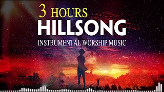 3 Hours Anointed Instrumental Hillsong Worship Music🙌Inspiring Instrumental Christian Music 2020 [upl. by Nichola]