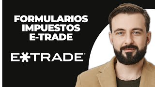 Formularios fiscales de ETrade [upl. by Pirbhai443]