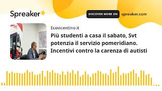 Più studenti a casa il sabato Svt potenzia il servizio pomeridiano Incentivi contro la carenza di [upl. by Kuhlman]