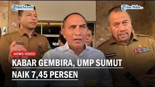 KABAR GEMBIRA UMP Sumut Naik 743 Persen Terhitung 1 Januari 2023 Ini Penjelasan Gubernur Edy [upl. by Alyakem997]