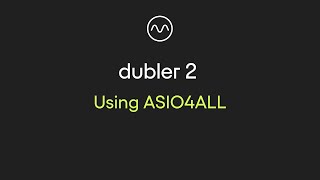 Dubler 2 Using ASIO4ALL [upl. by Aileno]