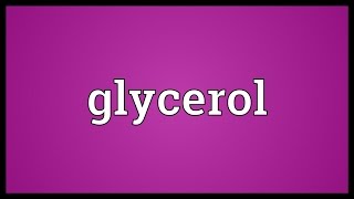 Glycerol Meaning [upl. by Atteiluj]