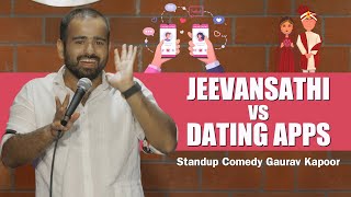 JEEVANSATHI vs DATING APPS I Gaurav Kapoor  Stand Up Comedy [upl. by Erline]