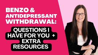 Benzo amp Antidepressant Withdrawal Questions I Have For You  Extra Resources [upl. by Myrta]