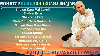 NON STOP GURUJI SHUKRANA BHAJAN  Guru Ji Bhajans  GURUJI PARIVAAR LOVERS [upl. by Aniaj]