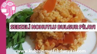 Sebzeli Nohutlu Bulgur Pilav Tarifi  Kübişin Mutfak Dünyası [upl. by Edette]