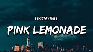 LeoStayTrill  Pink LemonadeLyrics [upl. by Neivad]