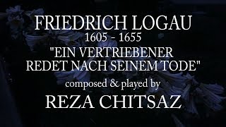 BAROCKGEDICHT  FRIEDRICH LOGAU Vertriebener redet nach seinemTodeSONG by Reza Chitsaz [upl. by Eilahs]