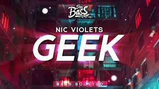 nic violets ‒ Geek 🔊 Bass Boosted [upl. by Enilrek264]