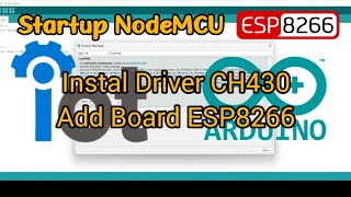 Startup NodeMCU V3 ESP8266 with Arduino IDE  Instal Driver CH340 amp Add Board ESP8266 [upl. by Arak]