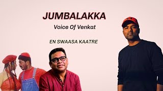 Jumbalakka Jumbalakka Cover  Voice Of Venkat  En Swasa Kaatre  ARRahman [upl. by Adlai442]