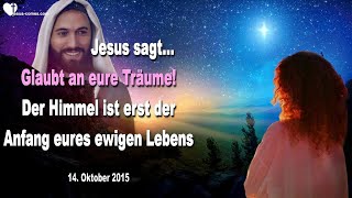 Glaubt an eure Träume Der Himmel ist erst der Anfang eures ewigen Lebens ❤️ Liebesbrief von Jesus [upl. by Betsy322]