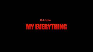 B Lovee  My Everything Official Audio [upl. by Beverley]