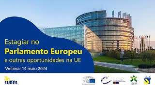 Webinar quotEstagiar no Parlamento Europeu e outras oportunidades na UEquot [upl. by Ellatsyrc236]