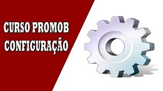 CURSO PROMOB CONFIGURAÇÕES INICIAS [upl. by Nylehtak]