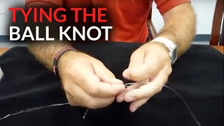 How to tie a Ball Knot  Leader Line to Main Monofilament Line [upl. by Klenk]