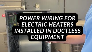 Power Wiring For Electric Heaters Installed In Ductless Equipment [upl. by Wiburg]