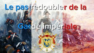 Le pas redoubler de la garde impériale [upl. by Legnaleugim118]