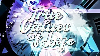 48 MINUTE LEVEL quotTRUE VALUES OF LIFEquot 100 by Relayx  Geometry Dash [upl. by Buchheim]