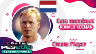 Tutorial cara membuat Ronald Koeman di PES 2021 Create Player PES 2021 [upl. by Dalohcin412]