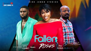 FALLEN ROSES  UCHE JOMBO DIPSEN RAY ADEKA  2023 LATEST NOLLYWOOD MOVIE [upl. by Leahcir484]