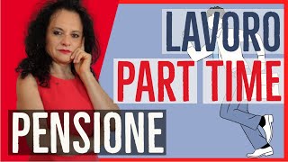 LAVORO PART TIME E PENSIONE conseguenze su CONTRIBUTI e ANZIANITÀ [upl. by Prevot]