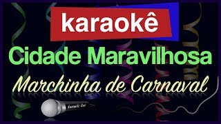 Karaokê  Cidade Maravilhosa  Marchinha de Carnaval 🎤 🎭🎉🎊 [upl. by Enyal]