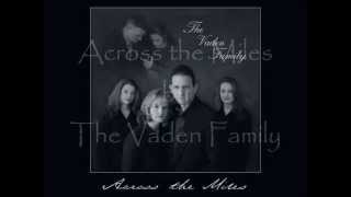 Across the Miles by The Vaden Family [upl. by Eanerb533]