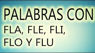 PALABRAS CON FLA FLE FLI FLO Y FLU [upl. by Akinaj]