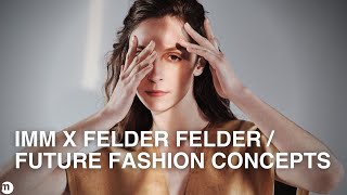 IMM X FELDER FELDER “FUTURE FASHION CONCEPTS” [upl. by Emee400]