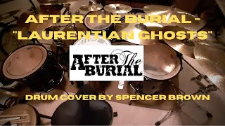 After The Burial  quotLaurentian Ghostsquot Drum Cover [upl. by Irac]