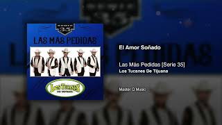 El Amor Soñado – Los Tucanes De Tijuana Audio Oficial [upl. by Hassi478]