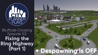 A City Planner Plays Cities Skylines Fixing the Ring Highway Part 1  Bluffside Crossing Ep 53 [upl. by Obediah]