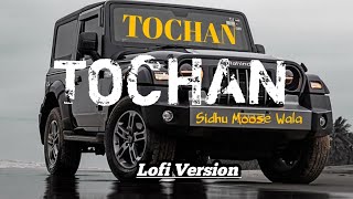 TOCHAN  SIDHU MOOSE WALA  PANJABI LOFI SONGS  TOCHAN SONG [upl. by Nessah127]