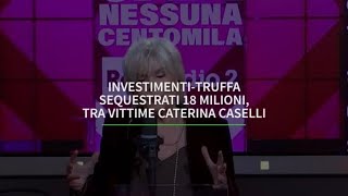 Investimentitruffa sequestrati 18 milioni tra vittime Caterina Caselli [upl. by Suivatna77]