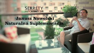 Naturalna Suplementacja  Janusz Nawolski  Sekrety Hipokratesa 1 [upl. by Bethina]