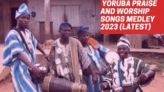 1 Hour 37 min Yoruba Praise and Worship Songs Medley 2023 Non stop yoruba praise [upl. by Roybn122]