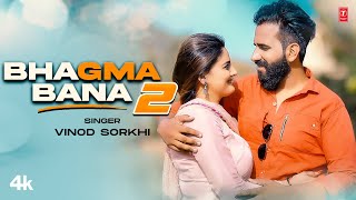 Bhagma Bana 2  Vinod Sorkhi Feat Divyanka Sirohi Vikas Kharkiya  New Haryanvi Song 2024 [upl. by Eednak826]