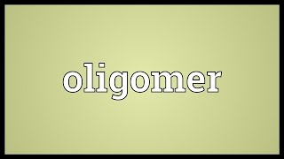 Oligomer Meaning [upl. by Heber]