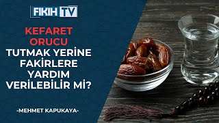 Kefaret orucu tutmak yerine fakirlere yardım verilebilir mi [upl. by Ylrehs]