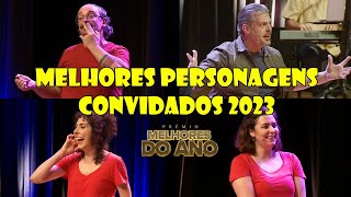 Melhores Personagens Convidados  MELHORES DO ANO IMPROVÁVEL 2023 [upl. by Ahoufe]