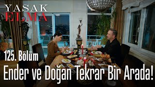 Ender ve Doğan tekrar bir arada  Yasak Elma 125 Bölüm [upl. by Aaberg]