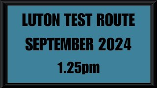 LUTON TEST ROUTE  DRIVING TEST  LEARN TO DRIVE  125pm SEPTEMBER 2024 [upl. by Gratianna]